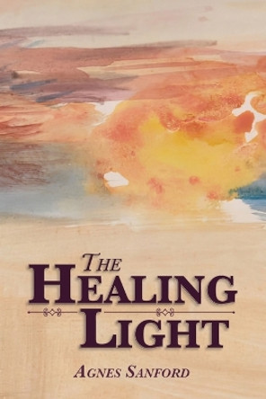 The Healing Light by Agnes Sanford 9781684931828