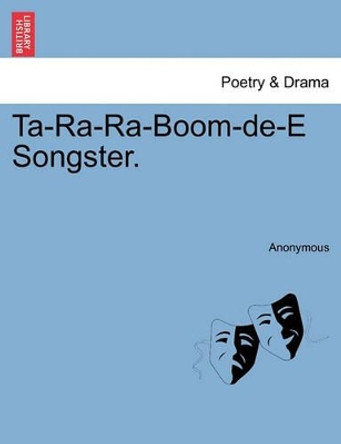 Ta-Ra-Ra-Boom-de-E Songster. by Anonymous 9781241549008