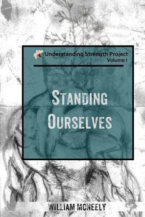 Standing Ourselves by William M McNeely 9781720656425