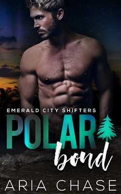 Polar Bond by Aria Chase 9781947101036