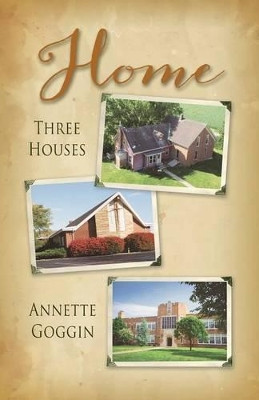 Home: Three Houses by Annette Goggin 9781683141709