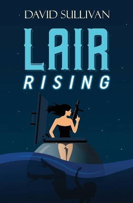 Lair Rising by David Sullivan 9798986678146
