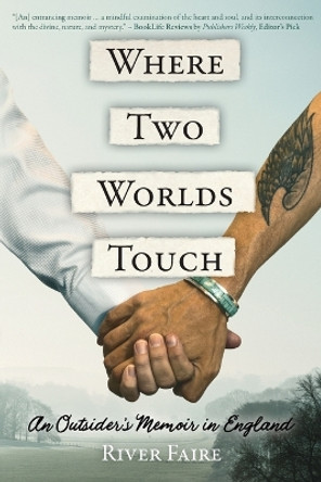 Where Two Worlds Touch: An Outsider's Memoir in England by River Faire 9798218257033