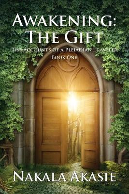 Awakening: The Gift by Nakala Akasie 9781942445043