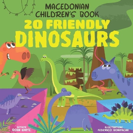 Macedonian Children's Book: 20 Friendly Dinosaurs by Federico Bonifacini 9781724427502