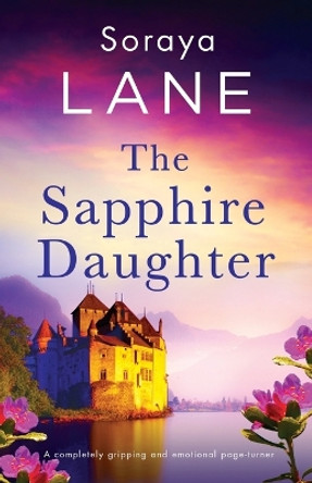 The Sapphire Daughter: A completely gripping and emotional page-turner by Soraya Lane 9781837909735