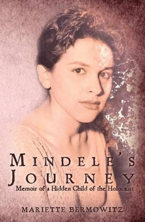 Mindele's Journey: Memoir of a Hidden Child of the Holocaust by Nancy Wait 9781468001051