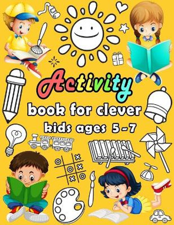 Activity book for clever kids ages 5-7: puzzle book for kids - Dot to dot, Mazes, Draw, Coloring pages, Word search, Sudoku, Tic tac toe by Bk Bouchama 9798683131609