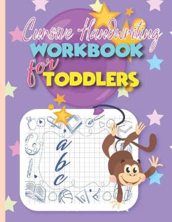 Cursive Handwriting Workbook for Toddlers: Beginning Cursive for Confident & Creative Preschool Kids Letter Tracing Book by John Williams 9798697655689