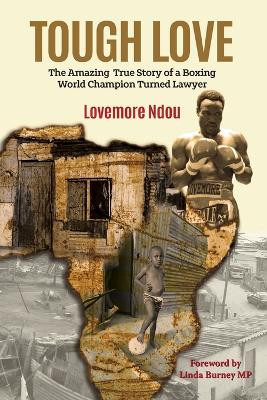 Tough Love: The Amazing True Story of a Boxing World Champion Turned Lawyer. by Lovemore Ndou 9781760792848