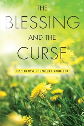 The Blessing and The Curse: Finding Myself through Finding God by Robert Lee 9781039149762