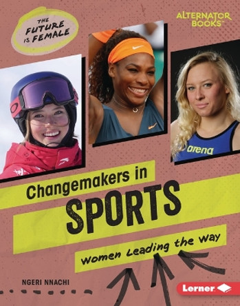 Changemakers in Sports: Women Leading the Way by Ngeri Nnachi 9798765608890