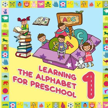 Learning The Alphabet For Preschool: Perfect for Kids and Beginners by Esposito Bella 9798554647758