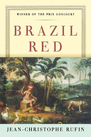 Brazil Red by Jean-Christophe Rufin 9780393336542