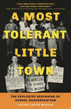 A Most Tolerant Little Town: The Explosive Beginning of School Desegregation by Rachel Louise Martin 9781982186852