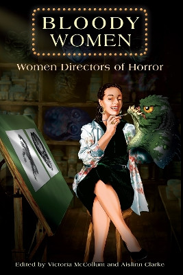 Bloody Women: Women Directors of Horror by Victoria McCollum 9781611463095
