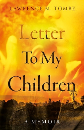 Letter To My Children by Lawrence M. Tombe 9781805144762