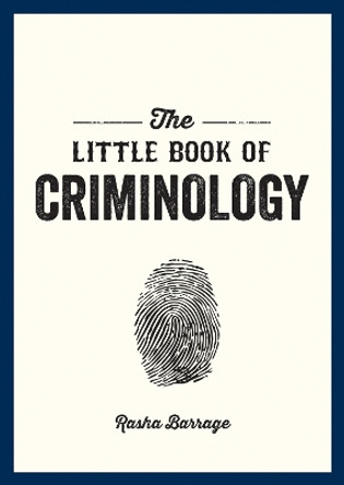 The Little Book of Criminology: A Pocket Guide to the Study of Crime and Criminal Minds by Rasha Barrage 9781837993024