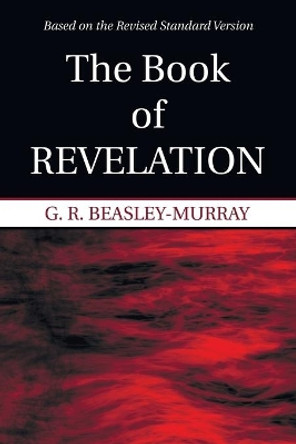The Book of Revelation by G R Beasley-Murray 9781608995660 The Book of Revelation by G R Beasley-Murray 9781608995660