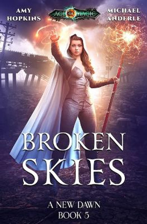 Broken Skies: Age Of Magic - A Kurtherian Gambit Series by Michael Anderle 9781649711069