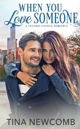 When You Love Someone: A sweet, second chance romance by Tina Newcomb 9781947786523