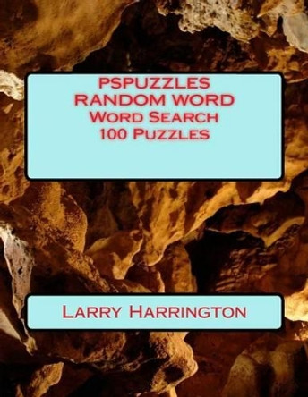 PSPUZZLES RANDOM WORD Word Search 100 Puzzles by Larry Harrington 9781519790941