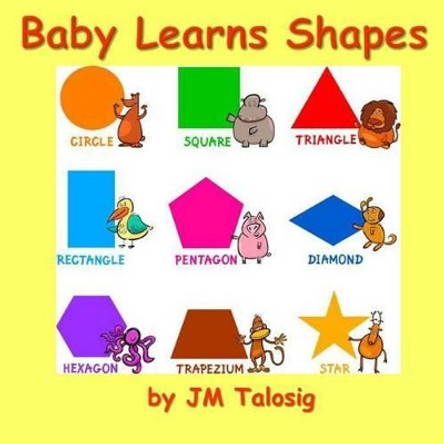 Baby Learns Shapes by Jm Talosig 9781499275247