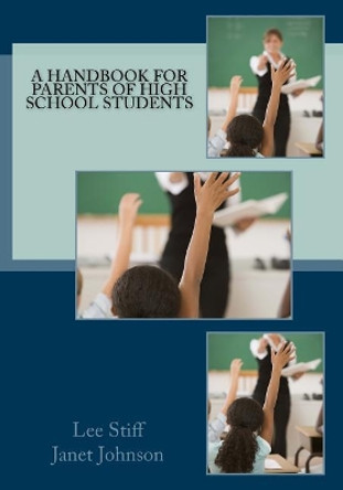 A Handbook for Parents of High School Students by Janet L Johnson 9781542467117