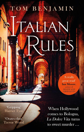 Italian Rules: a gripping crime thriller set in the heart of Italy by Tom Benjamin