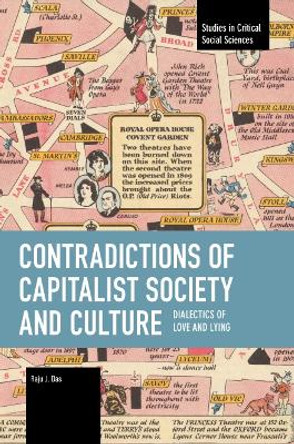 Contradictions of Capitalist Society and Culture: Dialectics of Love and Lying by Raju J. Das 9798888902370