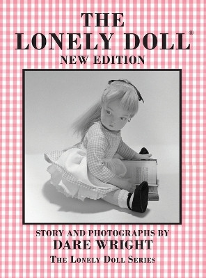 The Lonely Doll: The Lonely Doll Series by Dare Wright 9781733431248