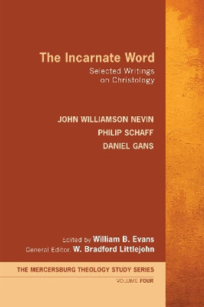 The Incarnate Word by John Williamson Nevin 9781625645227