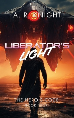 Liberator's Light by A R Knight 9781946554802