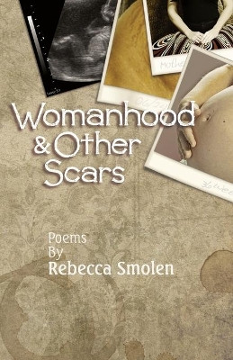 Womanhood & Other Scars by Rebecca Smolen 9781948461047