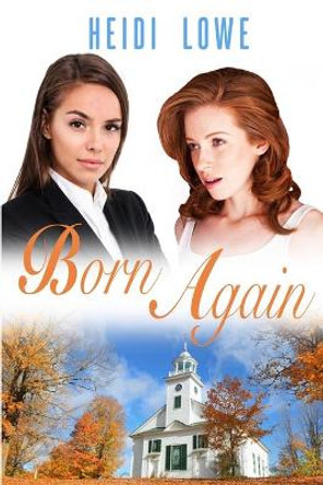 Born Again by Heidi Lowe 9798646157813