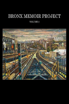 Bronx Memoir Project - Volume 2 by Charlie Vasquez 9781987592771