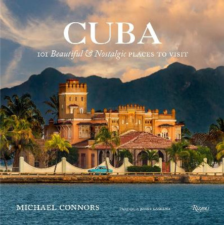 Cuba: 101 Beautiful and Nostalgic Places to Visit by Michael Connors, CSC