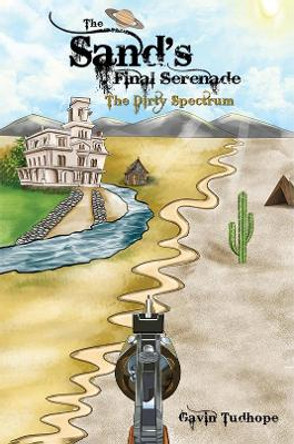 The Sand's Final Serenade: The Dirty Spectrum by Gavin Tudhope 9781528973892