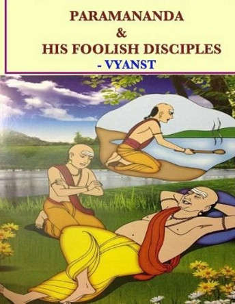 Paramananda & his foolish disciples by B Praful 9781507596197