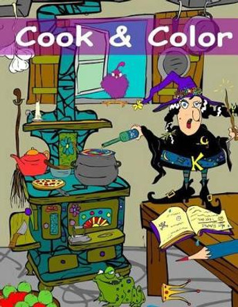 Cook & Color: An Adult Coloring Book by the Cartoonqueen by Lorry Woods 9781539969273