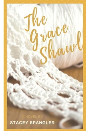 The Grace Shawl by Stacey Spangler 9781735427928