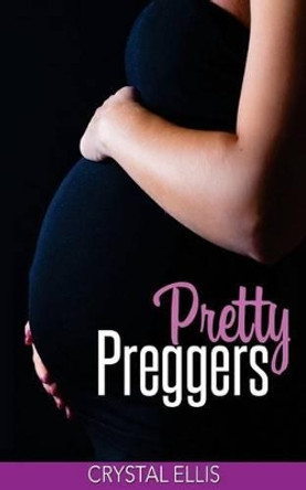 Pretty Preggers by Crystal Ellis 9781535456227