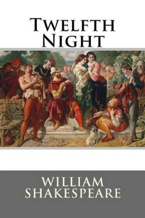 Twelfth Night William Shakespeare by William Shakespeare 9781541138223