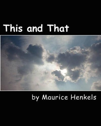 This and That by Maurice Henkels 9781463649036