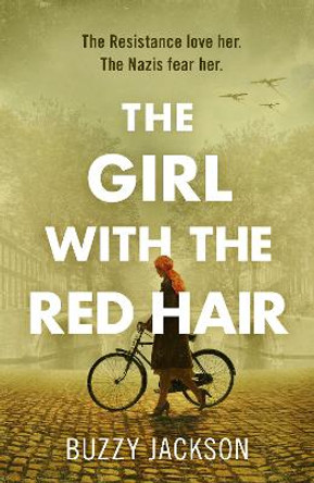 The Girl with the Red Hair: The powerful novel based on the astonishing true story of one woman’s fight in WWII by Buzzy Jackson