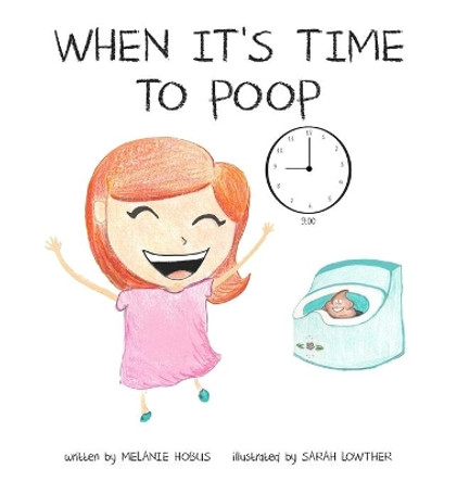 When It's Time to Poop by Melanie Hobus 9780578582023