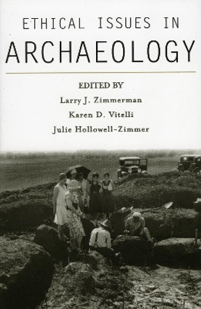 Ethical Issues in Archaeology by Larry J. Zimmerman 9780759102712