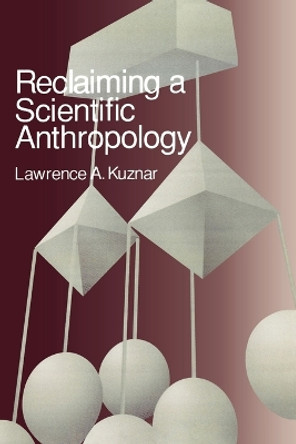 Reclaiming a Scientific Anthropology by Lawrence A. Kuznar 9780761991144