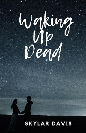 Waking Up Dead by Skylar Katherine Davis 9798555758453