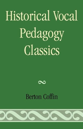 Historical Vocal Pedagogy Classics by Berton Coffin 9780810844124